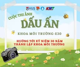 [E30] PHÁT ĐỘNG CUỘC THI ẢNH “DẤU ẤN KHOA MÔI TRƯỜNG – E30”